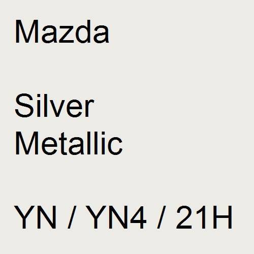 Mazda, Silver Metallic, YN / YN4 / 21H.